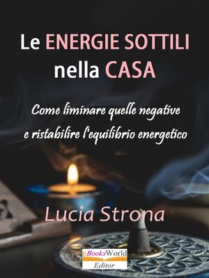 cover image of Le energie sottili nella casa Come eliminare quelle negative e ristabilire l'equilibrio energetico